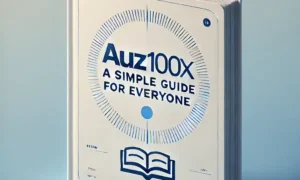 AUZ100X A Simple Guide for Everyone