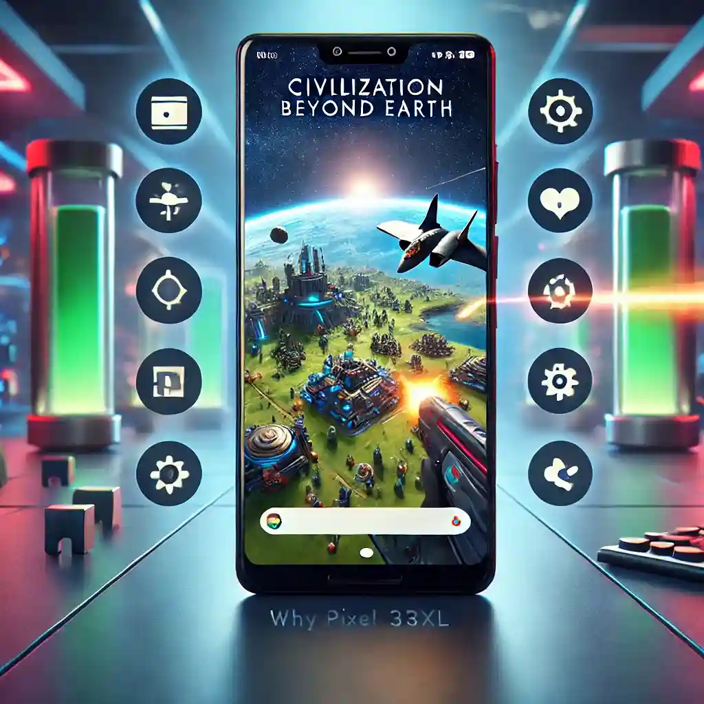 Why Pixel 3XL and Civilization Beyond Earth