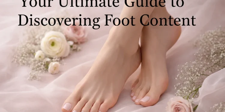 Feet Finder Your Ultimate Guide to Discovering Foot Content Online