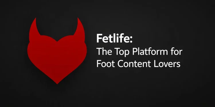 How Fetlife Became the Go-To Platform for Foot Content Lovers